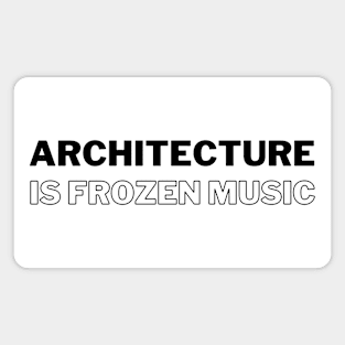 Architecture is Frozen Music Architecture Quote Magnet